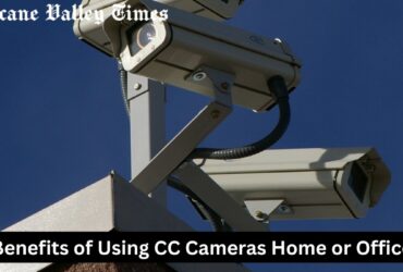 Benefits of Using CC Cameras Home or Office