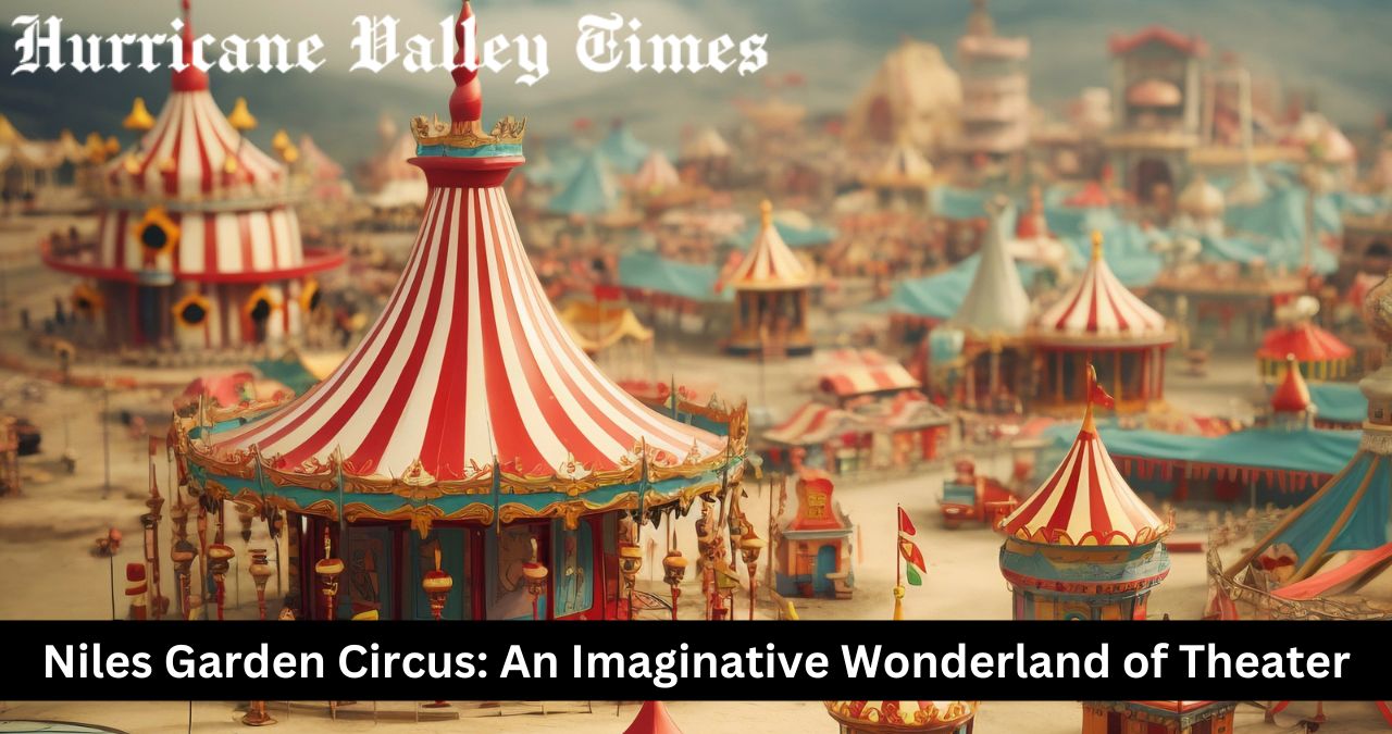 Niles Garden Circus: An Imaginative Wonderland of Theater