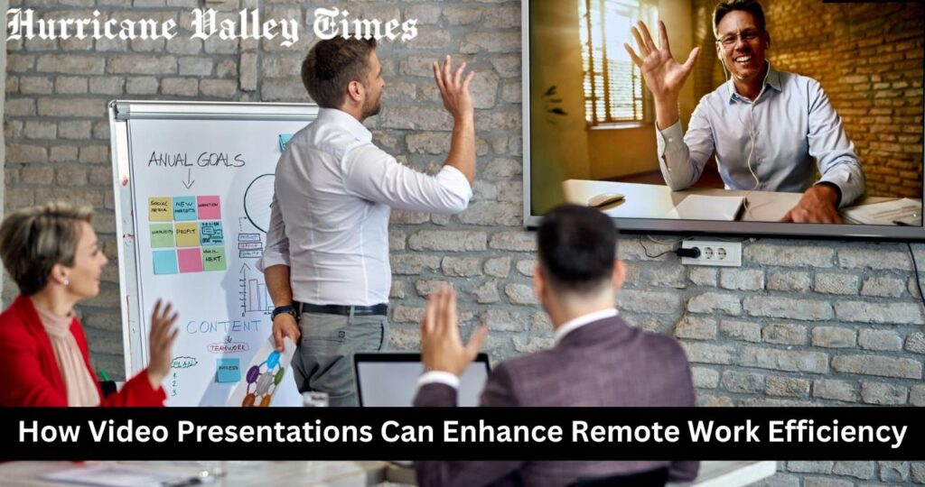 How Video Presentations Can Enhance Remote Work Efficiency