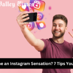 How to Become an Instagram Sensation? 7 Tips You Can Consider