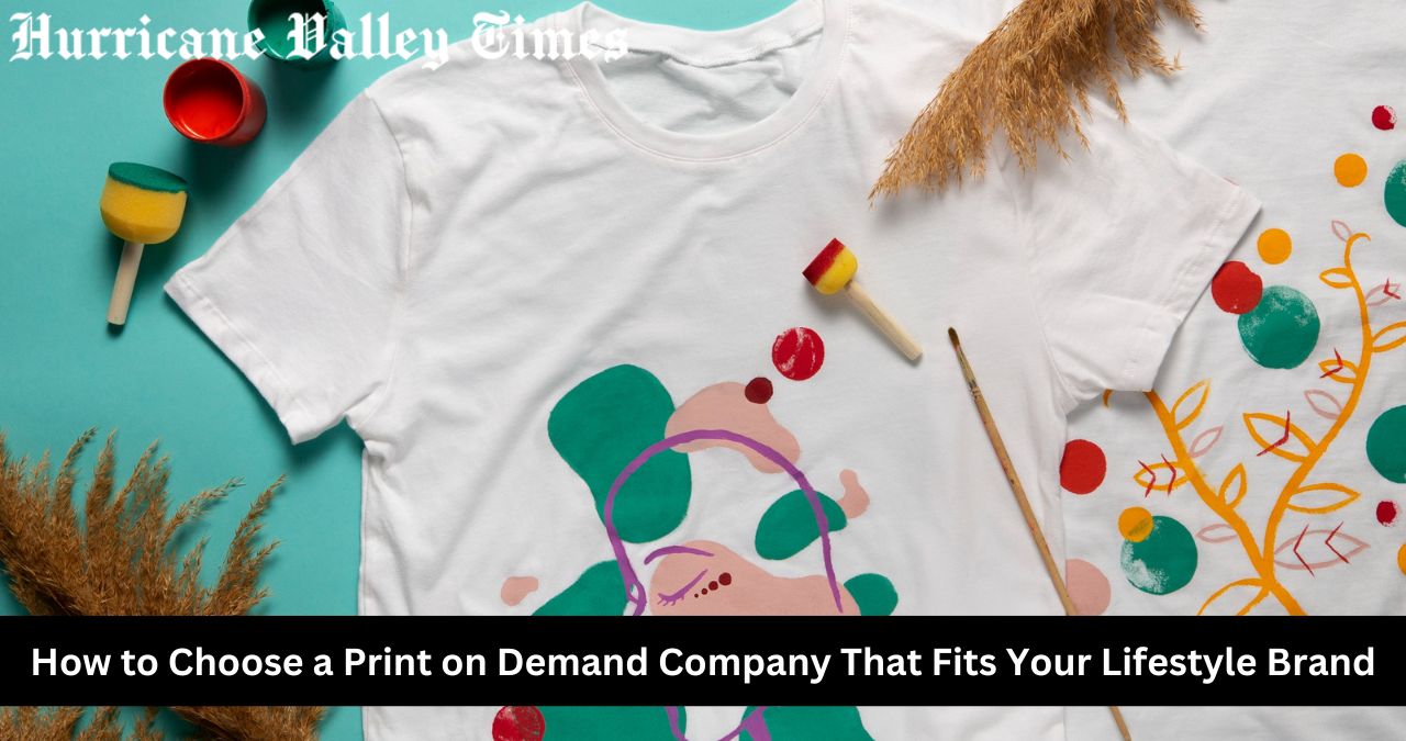 How to Choose a Print on Demand Company That Fits Your Lifestyle Brand