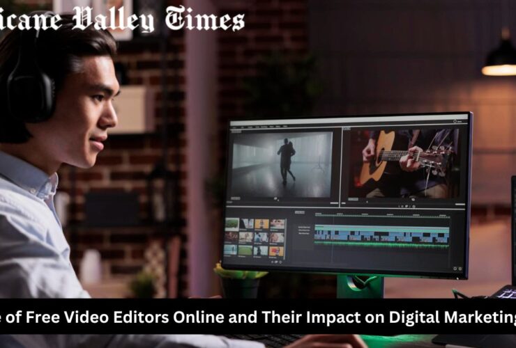 The Rise of Free Video Editors Online and Their Impact on Digital Marketing Trends