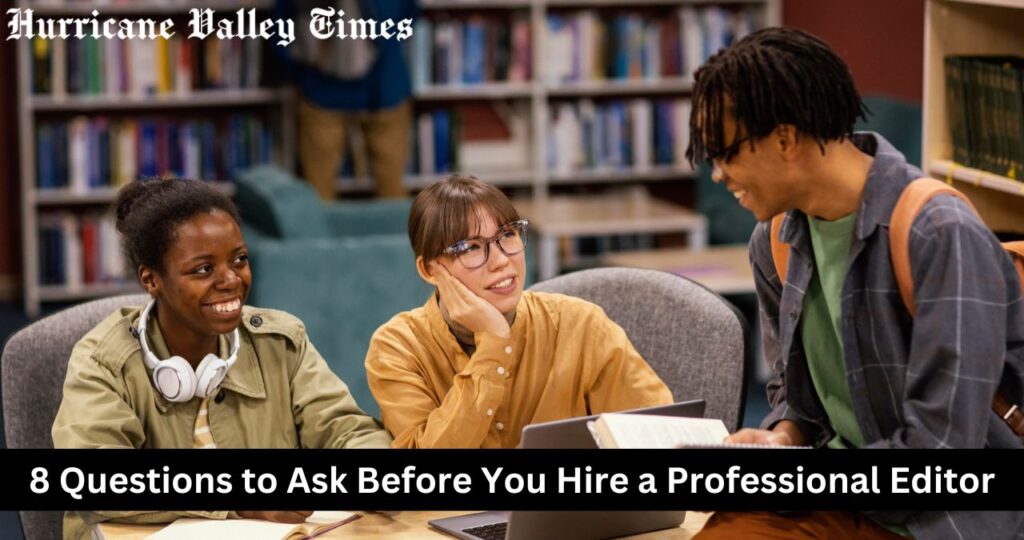 8 Questions to Ask Before You Hire a Professional Editor