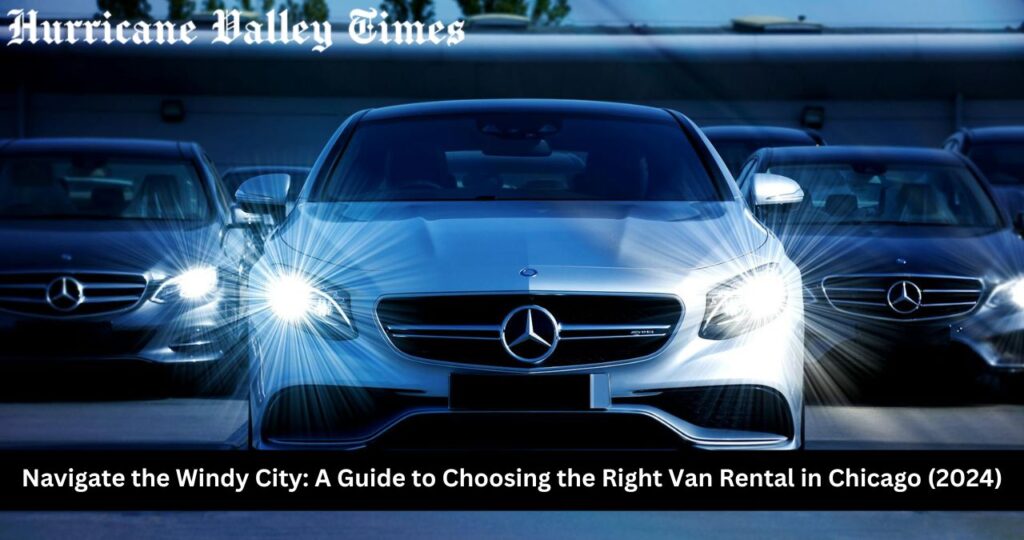 Navigate the Windy City: A Guide to Choosing the Right Van Rental in Chicago (2024)