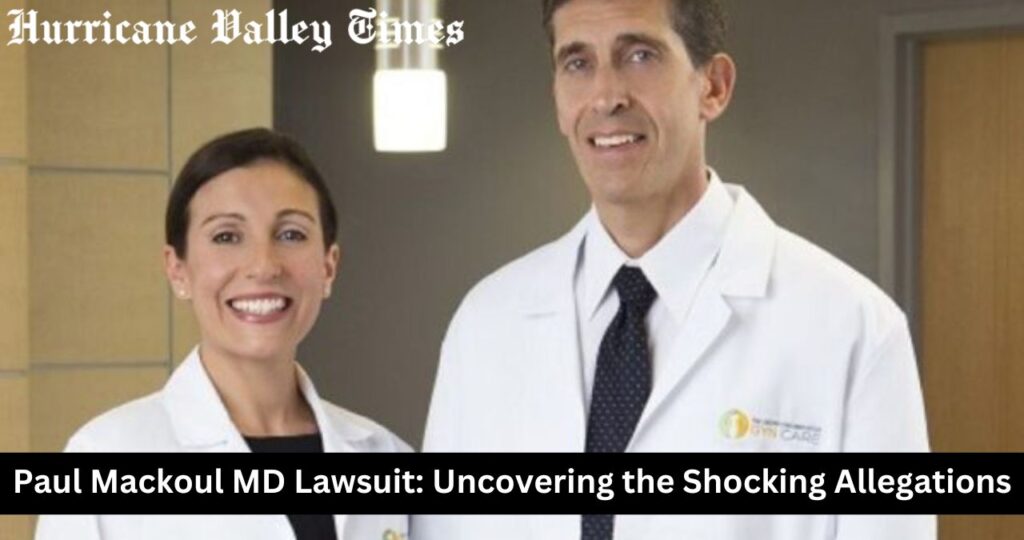 Paul Mackoul MD Lawsuit: Uncovering the Shocking Allegations