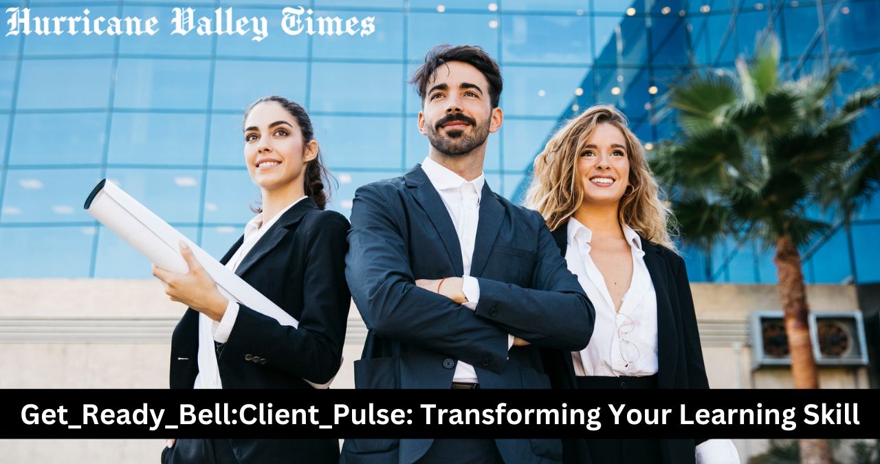 Get_Ready_Bell:Client_Pulse: Transforming Your Learning Skill