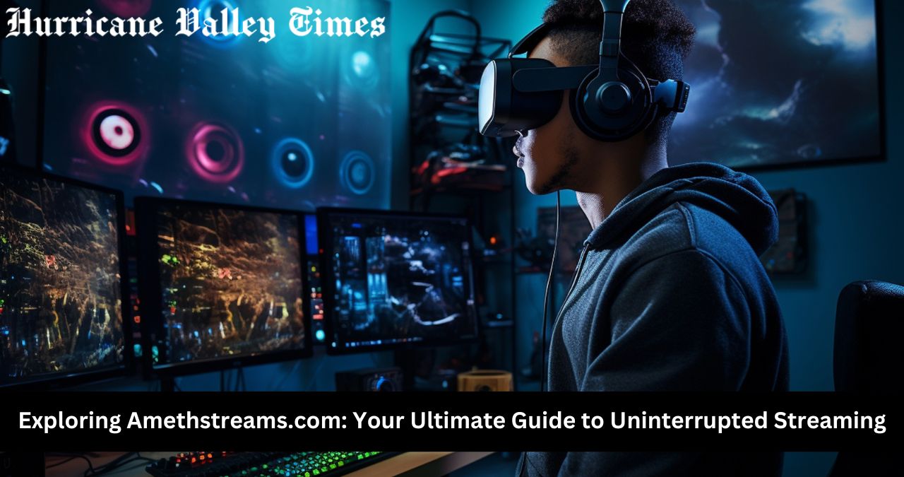 Exploring Amethstreams.com: Your Ultimate Guide to Uninterrupted Streaming