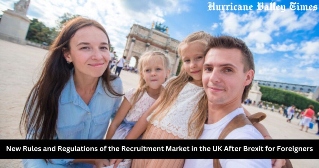 New Rules and Regulations of the Recruitment Market in the UK After Brexit for Foreigners