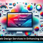 The Role of Web Design Services in Enhancing User Experience