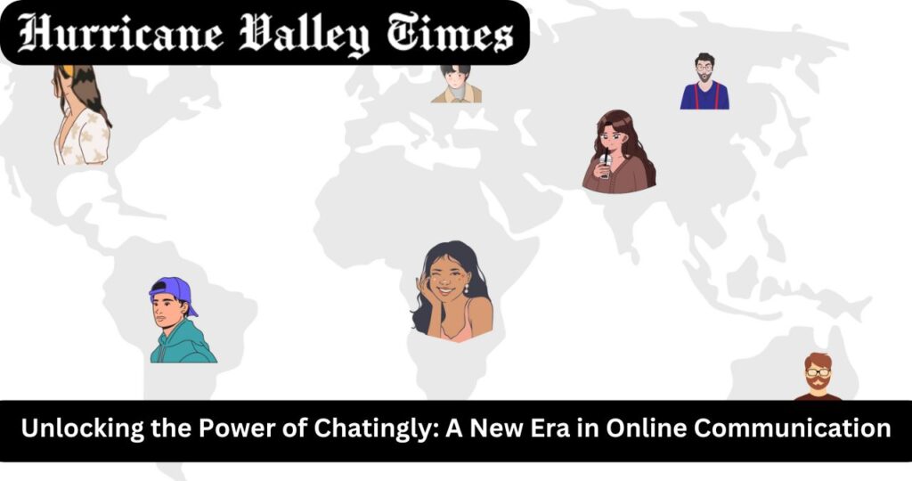 Unlocking the Power of Chatingly: A New Era in Online Communication