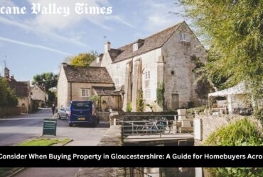 What to Consider When Buying Property in Gloucestershire: A Guide for Homebuyers Across the UK