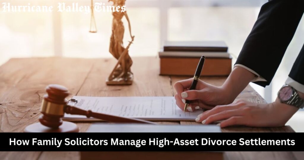 How Family Solicitors Manage High-Asset Divorce Settlements