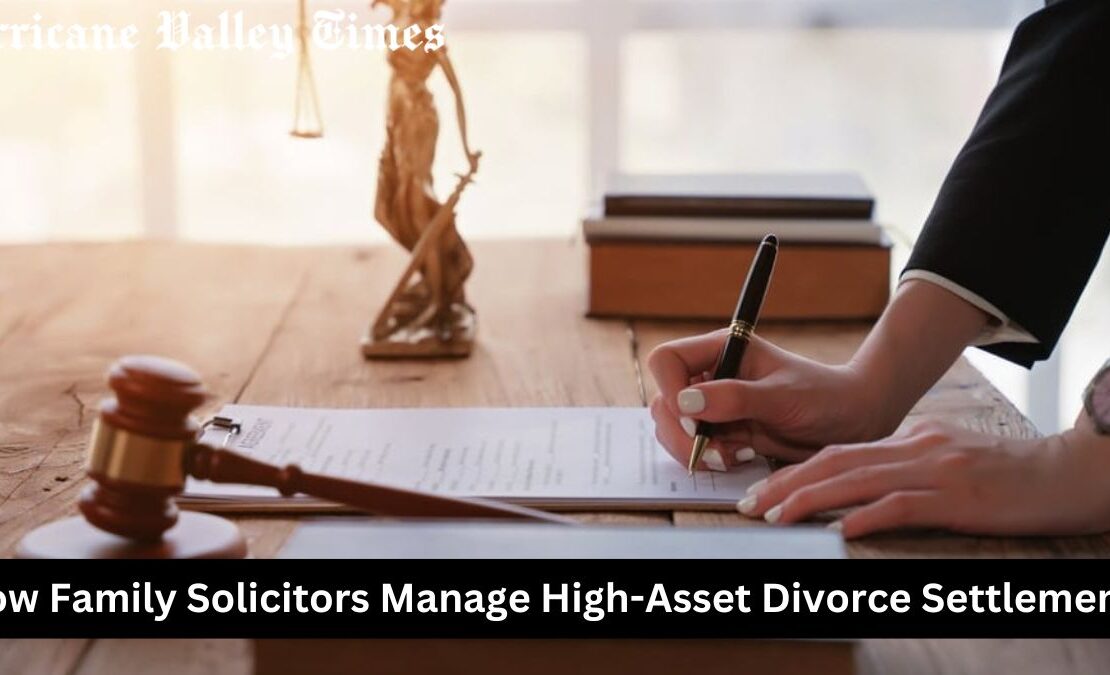 How Family Solicitors Manage High-Asset Divorce Settlements