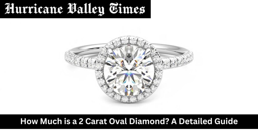 How Much is a 2 Carat Oval Diamond? A Detailed Guide