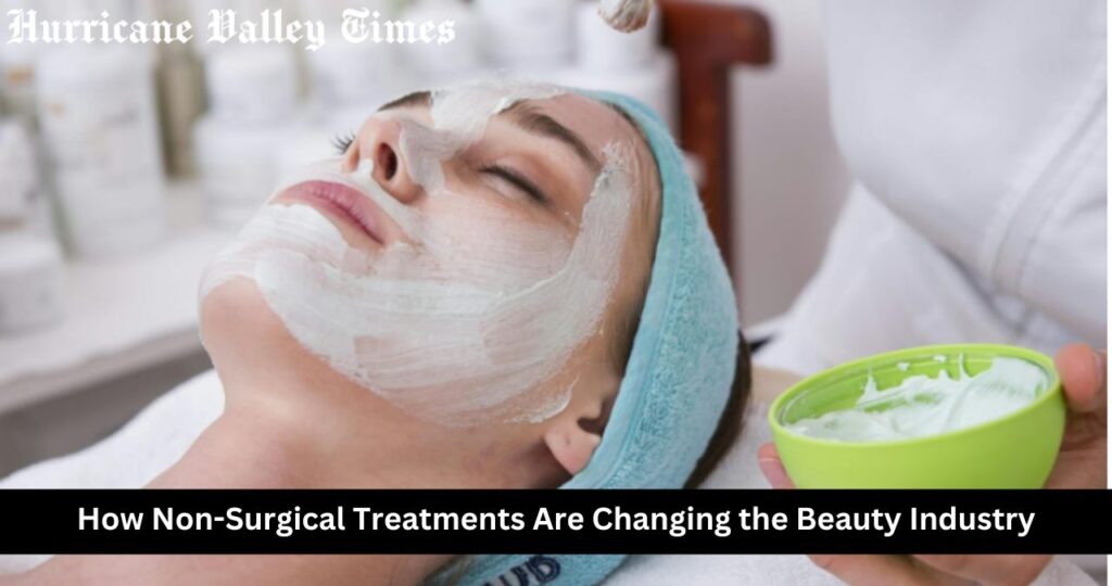 How Non-Surgical Treatments Are Changing the Beauty Industry