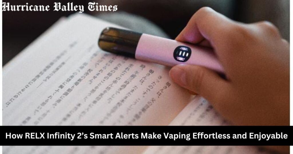 How RELX Infinity 2’s Smart Alerts Make Vaping Effortless and Enjoyable