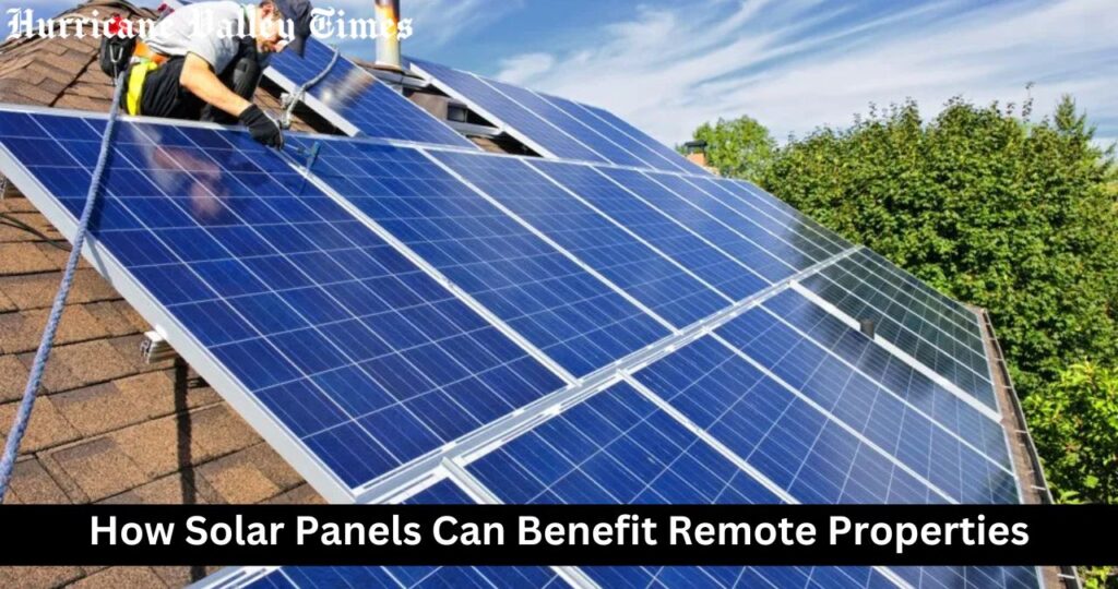 How Solar Panels Can Benefit Remote Properties