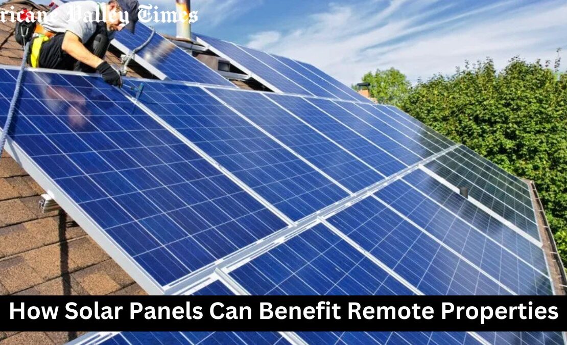 How Solar Panels Can Benefit Remote Properties