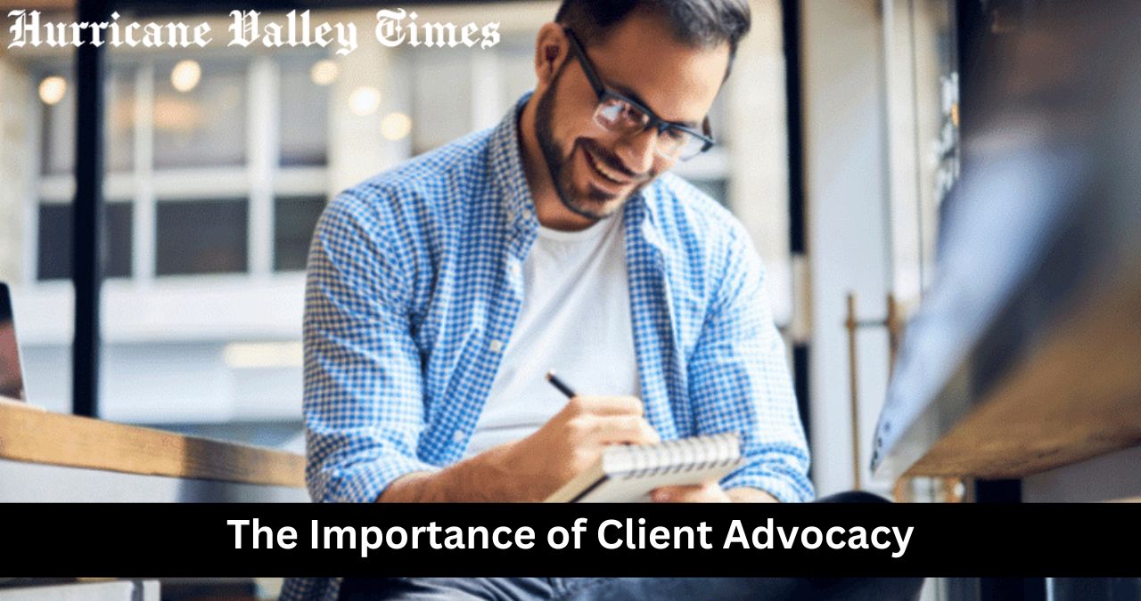 The Importance of Client Advocacy