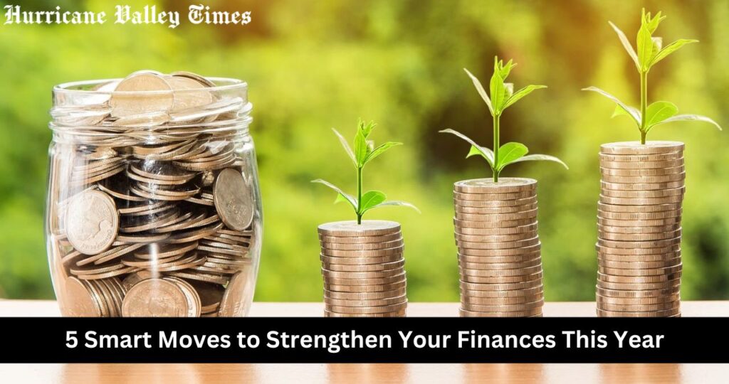 5 Smart Moves to Strengthen Your Finances This Year