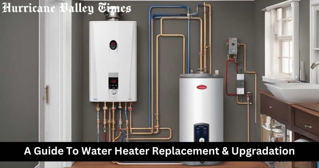 A Guide To Water Heater Replacement & Upgradation