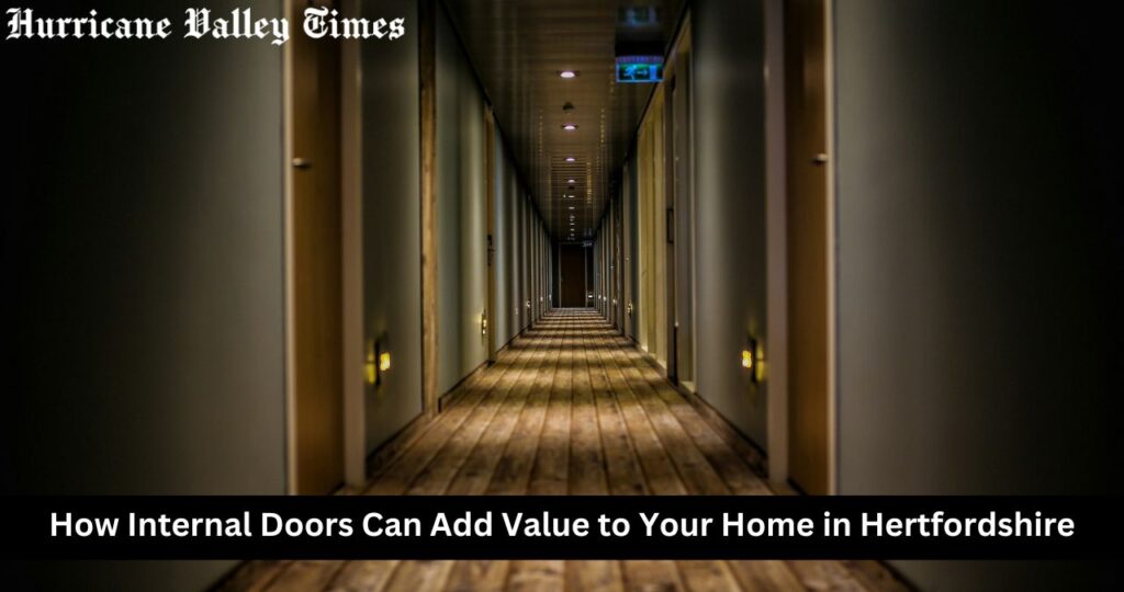 How Internal Doors Can Add Value to Your Home in Hertfordshire