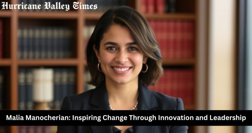 Malia Manocherian: Inspiring Change Through Innovation and Leadership