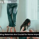 Why Quality Building Materials Are Crucial for Home Improvement Projects